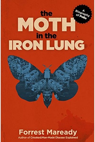 Ingram The Moth In The Iron Lung A Biography Of Polio