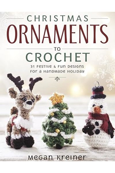 Ingram Christmas Ornaments To Crochet 31 Festive And Funtomake Designs For A Handmade Holiday