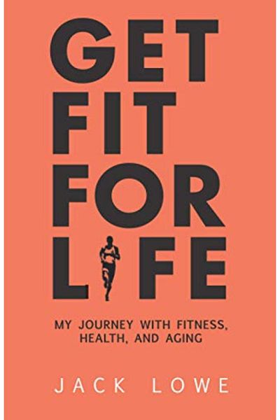 Ingram Get Fit For Life My Journey With Fitness Health And Aging