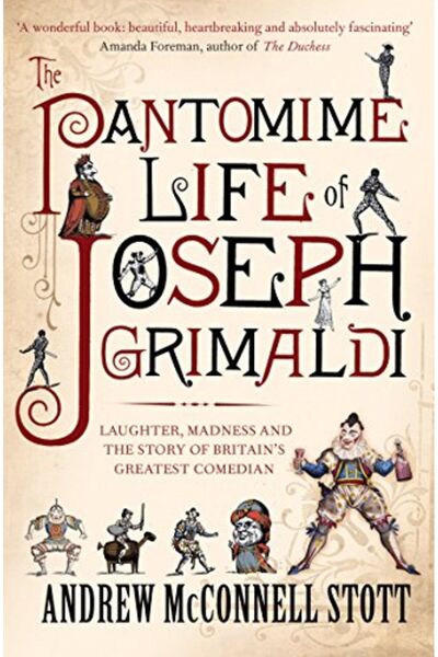 Harper Collins The Pantomime Life Of Joseph Grimaldi Laughter Madness And The...