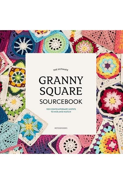 Çbs The Ultimate Granny Square Sourcebook 100 Contemporary Motifs To Mix And Match