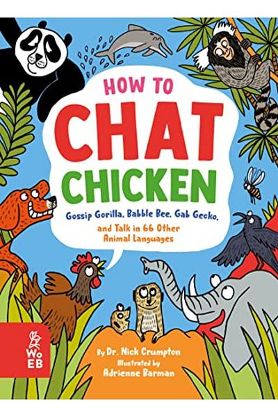 Ingram How To Chat Chicken Gossip Gorilla Babble Bee Gab Gecko And Talk In 66 Other Animal Languages