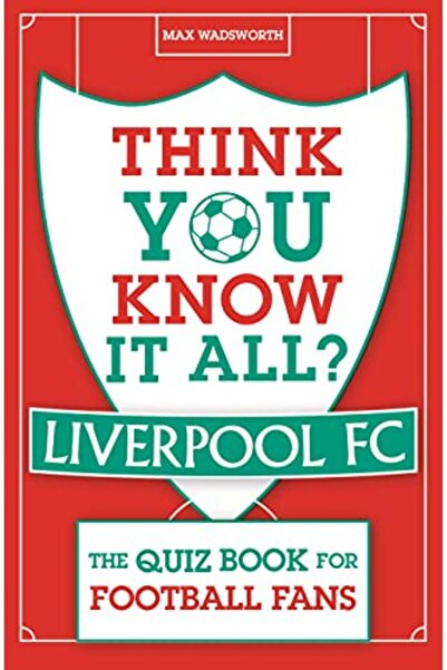 Hachette أعتقد أنك تعرف كل شيء عن نادي ليفربول لكرة القدم كتاب الاختبار لمشجع...