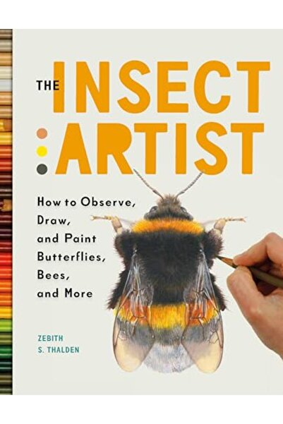 Workman Publishing Co فنان الحشرات كيفية ملاحظة ورسم وتلوين الفراشات والنحل و...