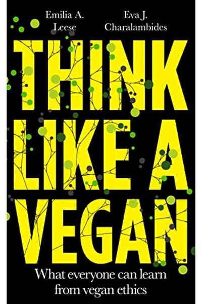 Macmillan Distribution Think Like A Vegan What Everyone Can Learn From Vegan Ethics