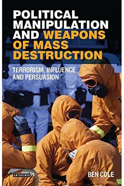 Macmillan Distribution Political Manipulation And Weapons Of Mass Destruction Terrorism Influence And Persuasion