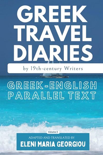Ingram Greek Travel Diaries By 19Thcentury Writers Greekenglish Parallel Text Volume 3