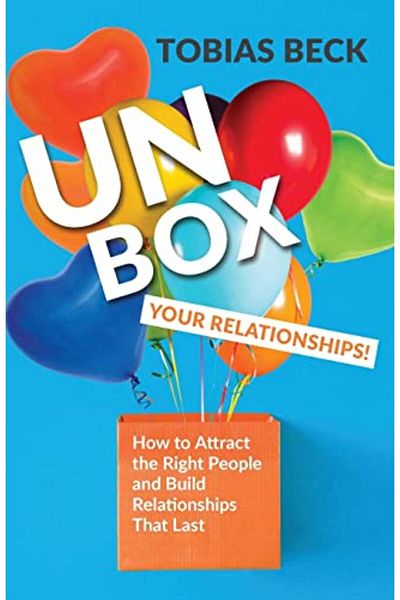 Ingram Unbox Your Relationships How To Attract The Right People And Build Relationships That Last Relatio