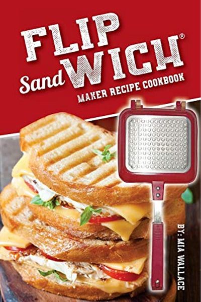 Ingram Flip Sandwichr Maker Recipe Cookbook Unlimited Delicious Copper Pan Nonstick Stovetop Panini Gri