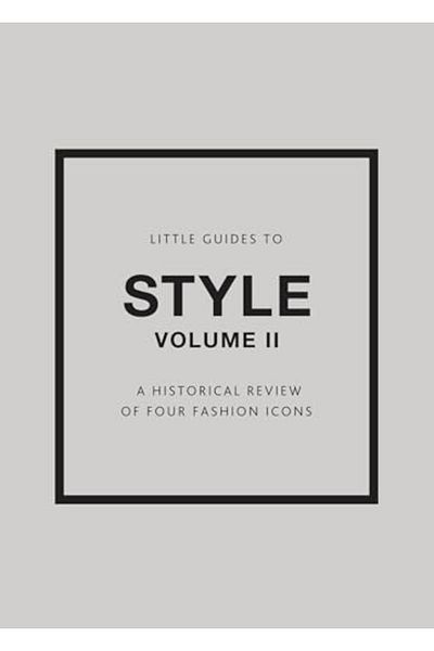 Hachette Little Guides To Style Ii A Historical Review Of Four Fashion Icons