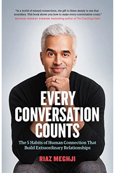 Ingram Every Conversation Counts The 5 Habits Of Human Connection That Build Extraordinary Relationships