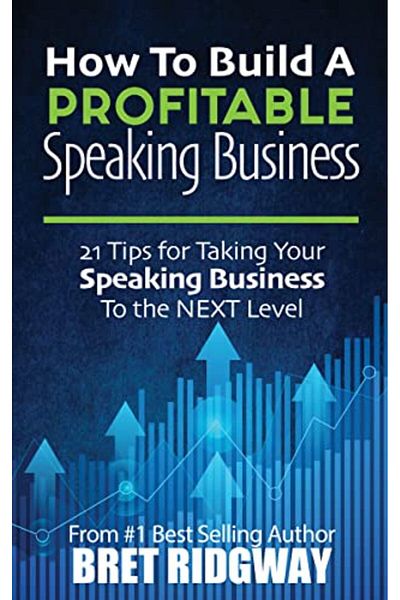 Ingram How To Build A Profitable Speaking Business 21 Tips For Taking Your Speaking Business To The Next L