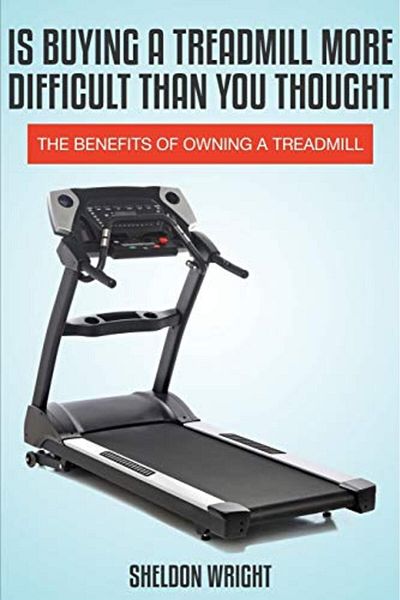 Ingram Is Buying A Treadmill More Difficult Than You Thought The Benefits Of Owning A Treadmill