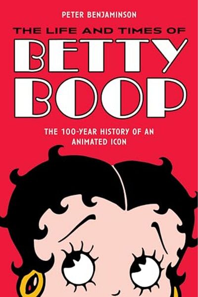 Ingram The Life And Times Of Betty Boop The 100Year History Of An Animated Icon