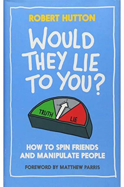 Macmillan Distribution Would They Lie To You How To Spin Friends And Manipulate People
