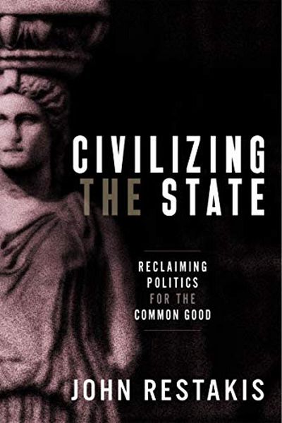 Ingram Civilizing The State Reclaiming Politics For The Common Good