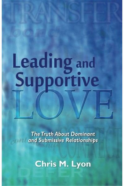 Ingram Leading And Supportive Love The Truth About Dominant And Submissive Relationships