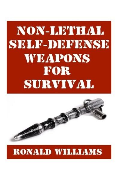 Ingram Nonlethal Selfdefense Weapons For Survival The Ultimate Buyers Guide On The Most Effective Yet N