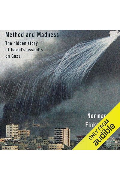 Ingram Method And Madness The Hidden Story Of Israels Assaults On Gaza