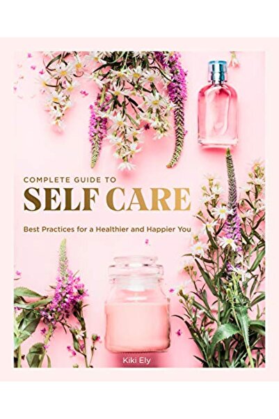 Hachette الدليل الكامل لأفضل ممارسات العناية الذاتية من أجل حياة أكثر صحة وسع...