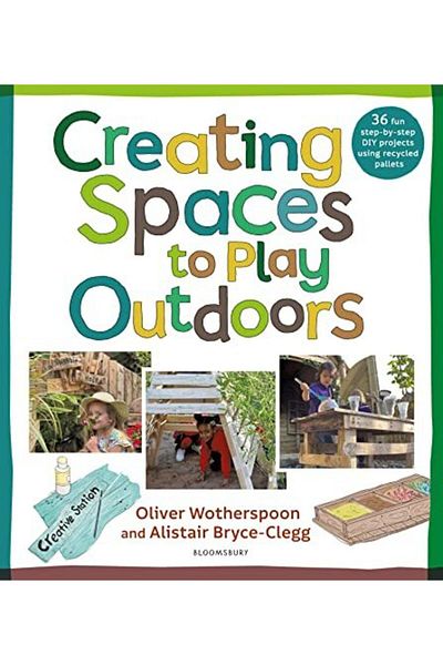 Macmillan Distribution Creating Spaces To Play Outdoors 36 Fun Stepbystep Diy Projects Using Recycled Pallets