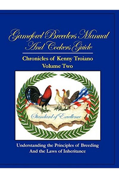 Ingram Gamefowl Breeders Manual And Cockers Guide Chronicles Of Kenny Troiano Volume Two