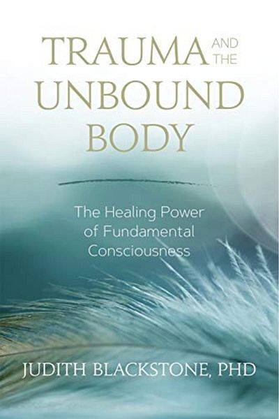Macmillan Distribution Trauma And The Unbound Body The Healing Power Of Fundamental Consciousness