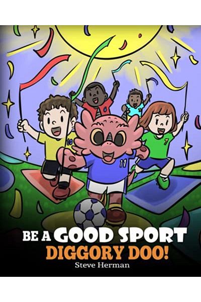 Ingram Be A Good Sport Diggory Doo A Story About Good Sportsmanship And How To Handle Winning And Losing