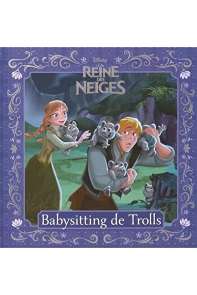 Hachette Reine Des Neiges Le Baby Sitting Des Trolls Les Petites Histoires