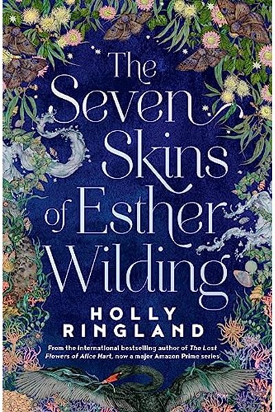 Macmillan Distribution The Seven Skins Of Esther Wilding From The Author Of The Lost Flowers Of Alice Hart Now A Major Am