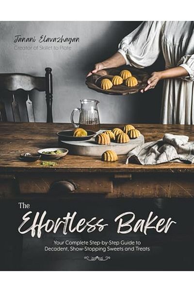 Macmillan Distribution The Effortless Baker Your Complete Stepbystep Guide To Decadent Showstopping Sweets And Treats