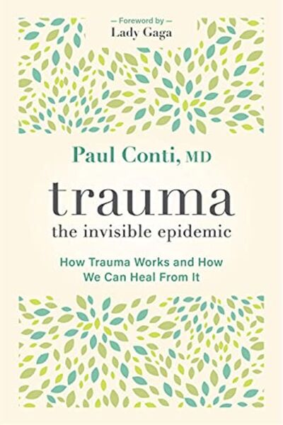 Macmillan Distribution Trauma The Invisible Epidemic How Trauma Works And How We Can Heal From It