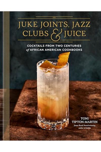 Penguin Random House Juke Joints Jazz Clubs And Juice A Cocktail Recipe Book Cocktails From Two Centuries Of African