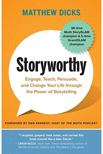 Ingram Storyworthy Engage Teach Persuade And Change Your Life Through The Power Of Storytelling