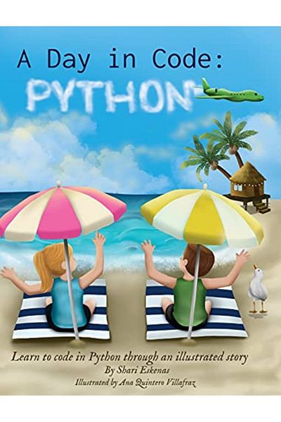 Ingram A Day In Code Python Learn To Code In Python Through An Illustrated Story For Kids And Beginners