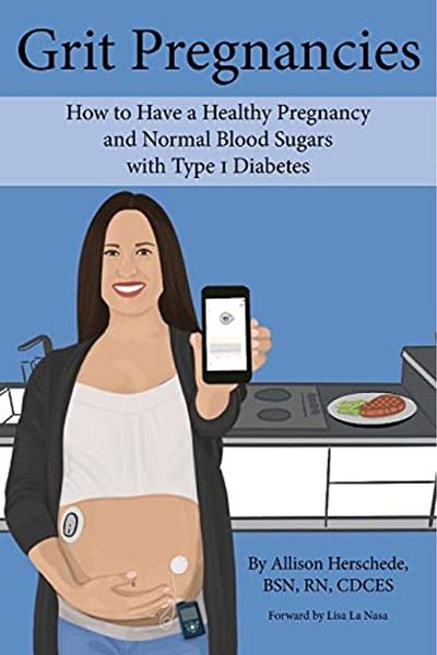Ingram Grit Pregnancies How To Have A Healthy Pregnancy And Normal Blood Sugars With Type 1 Diabetes