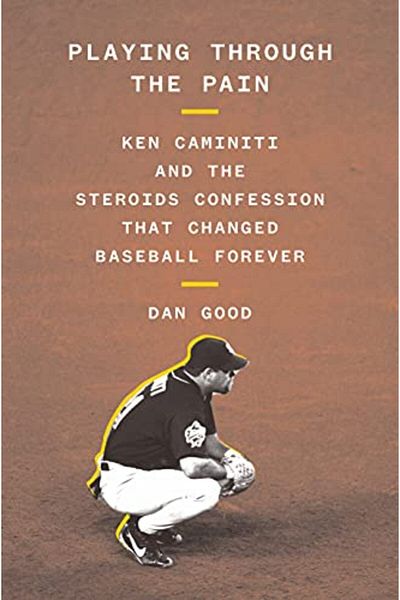 Macmillan Distribution Playing Through The Pain Ken Caminiti And The Steroids Confession That Changed Baseball Forever
