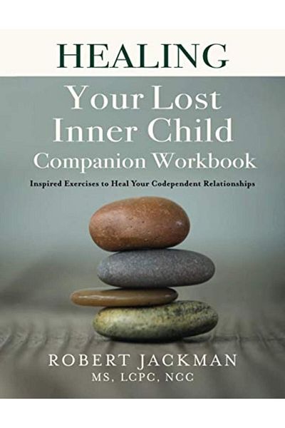 Ingram Healing Your Lost Inner Child Companion Workbook Inspired Exercises To Heal Your Codependent Relati