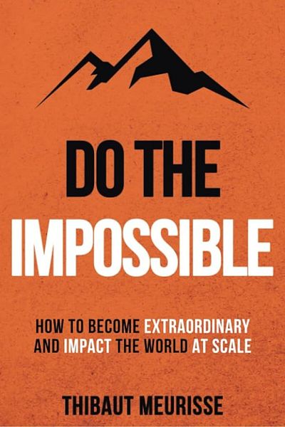 Ingram Do The Impossible How To Become Extraordinary And Impact The World At Scale