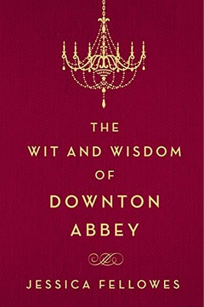 Macmillan Distribution The Wit And Wisdom Of Downton Abbey
