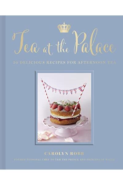 Hachette Tea At The Palace 50 Delicious Recipes For Afternoon Tea