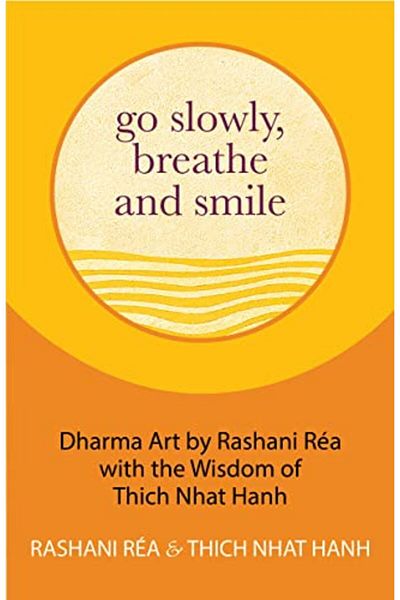 Ingram Go Slowly Breathe And Smile The Wisdom Of Thich Nhat Hahn