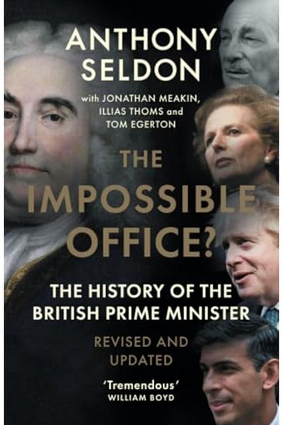 Cambridge University Press The Impossible Office The History Of The British Prime Minister Revised And Updated