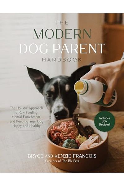 Macmillan Distribution The Modern Dog Parent Handbook The Holistic Approach To Raw Feeding Mental Enrichment And Keeping