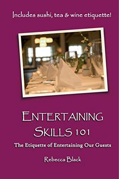 Ingram Entertaining Skills 101 The Etiquette Of Entertaining Our Guests