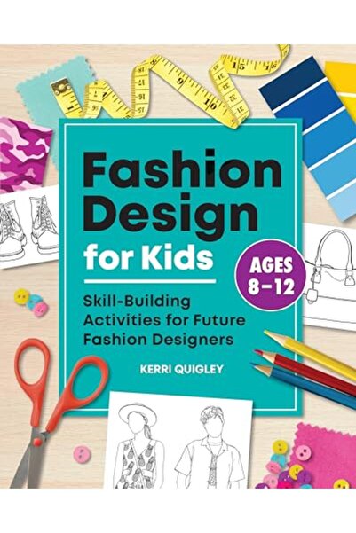 Sourcebook Fashion Design For Kids Skillbuilding Activities For Future Fashio...