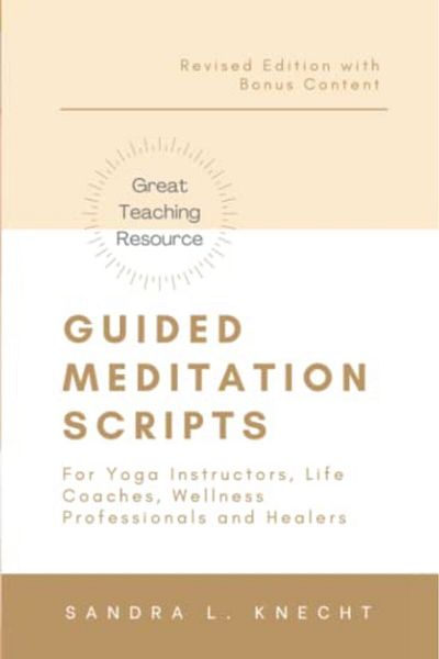 Ingram Guided Meditation Scripts For Yoga Instructors Life And Transformation Coaches And Healers