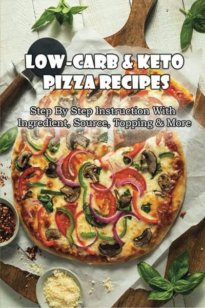 Ingram Lowcarb & Keto Pizza Recipes Step By Step Instruction With Ingredient Source Topping & More Ket