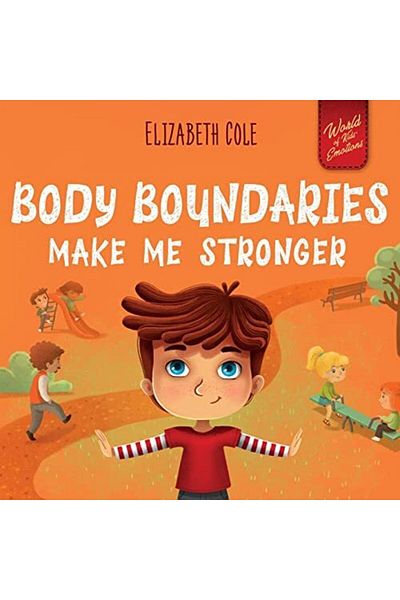 Ingram Body Boundaries Make Me Stronger Personal Safety Book For Kids About Body Safety Personal Space P