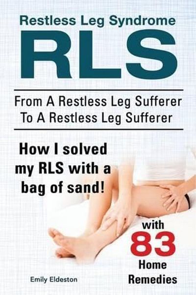 Ingram Restless Leg Syndrome Rls From A Restless Leg Sufferer To A Restless Leg Sufferer How I Solved My